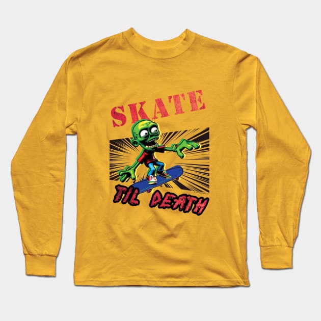Skate Til Death Long Sleeve T-Shirt by Daily Detour